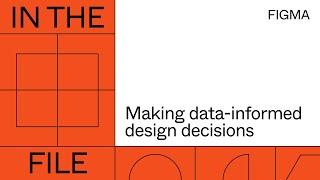 In the file: Making data-informed design decisions