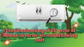 Troubleshooting of EC error of Midea inverter air-conditioning unit