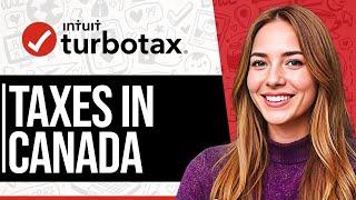 How To File Taxes In Canada With TurboTax (Step-by-Step Tutorial)