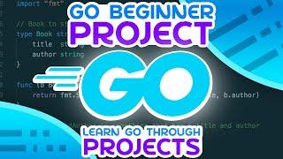 Go Beginner Project Tutorial - Learn Golang