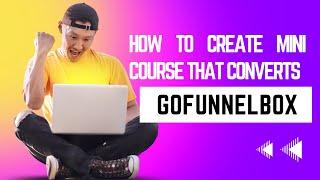 How To Build Mini-Online Course That Converts | GoFunnelBox