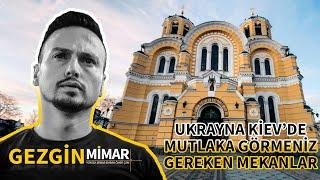 GEZGİN MİMAR - KİEV GEZİ REHBERİ - UKRAYNA'DA NEREYE GİDİLMELİ? - UKRAYNA MİMARİ YAPILAR - TARİH