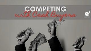 Competing with Cash | How To Beat a Cash Offer on a House