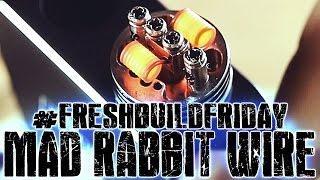 #FRESHBUILDFRIDAY - Mad Rabbit Wire Review/Build