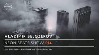 Neon Beats Show #014 - Mix By Vladimir Belozerov