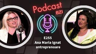 Drumul atreprenorial de la șomer la fabrica de murături cu Ana Maria Ignat la #PodcastBZI E255