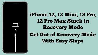 iPhone 12, 12 Mini, 12 Pro, 12 Pro Max Stuck in Recovery Mode - Fixed