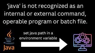 java is not recognized as an internal or external command, operable program or batch file.java path