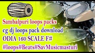 sambalpuri loops packs | cg dj loops pack download |ODIA 160 SCALE F# | #loops#Beats#SavMusicmasturi