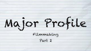 Major Profile | Filmmaking Part 2 | Ep. 2