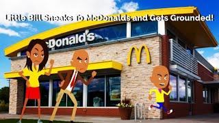 Little Bill Sneaks To McDonalds and Gets Grounded! Ft. @andres290rainbowandresmati4