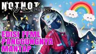 NOTNOT VLOG EDISI FFML PANGGUNGNYA MANTAP!!!