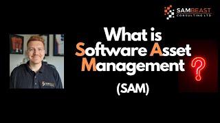 What is Software Asset Management (SAM)?