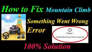 How to Fix Mountain Climb  Oops - Something Went Wrong Error in Android & Ios-Please Try Again Later