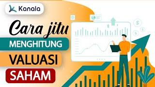 JURUS SAKTI Hitung Valuasi Saham Supaya Untung Besar