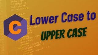 Convert Lower Case into Upper Case String without STRUPR() | C Program