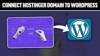 How To Connect Hostinger Domain To Wordpress 2024! (Full Tutorial)