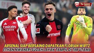 Arsenal Siap Bersaing Dapatkan Florian Wirtz  Nwaneri Layak Tampil  Raya Diragukan|Berita Arsenal