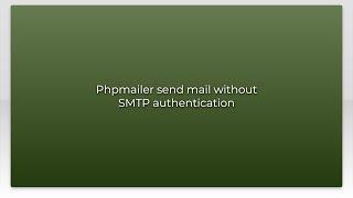 Phpmailer send mail without SMTP authentication