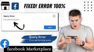 Facebook Query Error || Error performing Query || How to fix Facebook Error || Facebook Marketplace