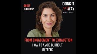 From Engagement to Exhaustion: How to avoid burnout in Tech? | Ola Kunysz