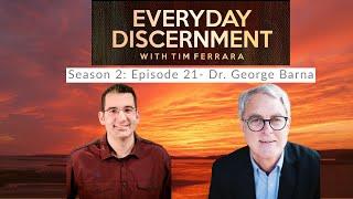 Everyday Discernment Podcast S2E21- Dr. George Barna on why worldview matters