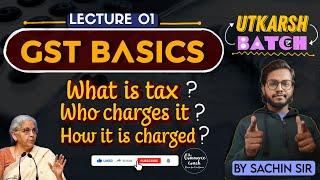 GST Basics | Lec 01 - Utkarsh Batch | CMA inter and CMA final IDT