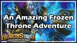 [Hearthstone] An Amazing Frozen Throne Adventure