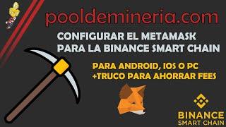 Configurar Metamask para la Binance Smart Chain - Android, iOS y PC