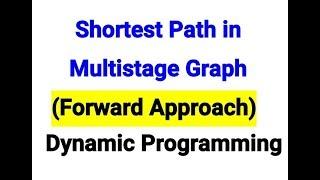 Shortest path in multistage graph using forward approach-Dynamic programming