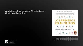 Audiolibro: Los primeros 20 minutos - Gretchen Reynolds