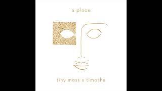 TINY MESS x Timosha • A place