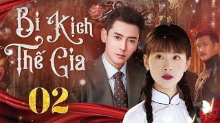 [Phim Cấm Chiếu] BI KỊCH THẾ GIA - Tập 2 | Phim Tâm Lý Xã Hội | Phim Dân Quốc Trung Quốc