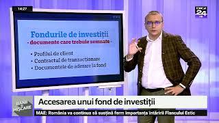 Accesarea unui fond de investiții. Banii în mișcare, Digi24