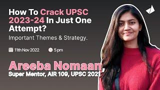How to crack UPSC 2023-24 in just One attempt? Themes & strategy | Areeba Nomaan, AIR 109, UPSC 2021