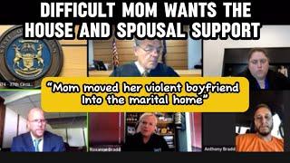 Difficult Mom Wants The House AND Spousal Support at family court custody hearing