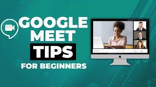 8 Google Meet Tips Every User Should Know!