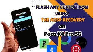 HOW TO FLASH ANY CUSTOM ROM ON POCO X4 PRO 5G USING AOSP RECOVERY