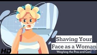 Shaving Face, Ladies? Let's Talk Risks and Rewards