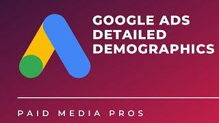 Google Ads Detailed Demographics