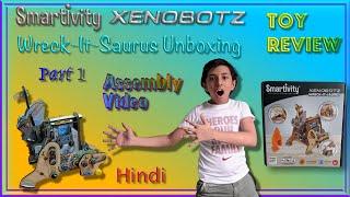 Smartivity Xenobotz Wreck-It-Saurus Unboxing+Review|Assembly Video