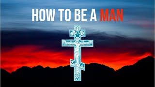 How to be a Man—An Orthodox Reflection