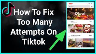 How To Fix Too Many Attempts On TikTok On Your iPhone