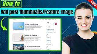 How to add post thumbnails in wordpress site 2024 | Full Guide