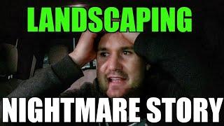 Landscaping Business Nightmare Job Story - I Was Losing My Mind and Terribly Underpriced