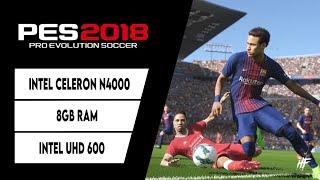 PES 2018 | Celeron N4000 + UHD 600 | 8GB RAM