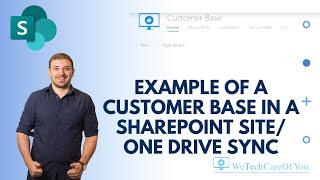 Example of a customer base in a SharePoint site/ One drive sync