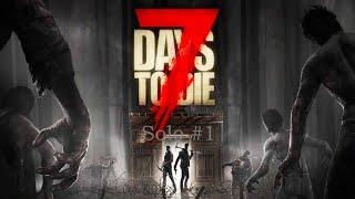 7 Days to Die Alpha 21.2 SOLO #1