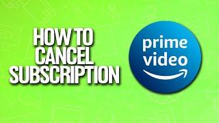 How To Cancel Subscription In Amazon Prime Video Tutorial