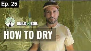 BuildASoil: THE DRYING PROCESS (Season 3, Episode 25)